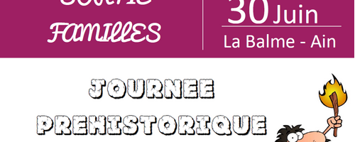 SORTIE FAMILLE : Journée Préhistorique SORTIE FAMILLE : Journée Préhistorique